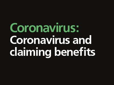Coronavirus and claiming benefits